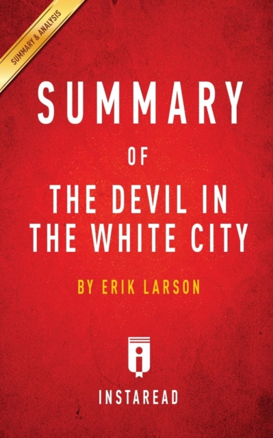 Summary of The Devil in the White City : by Erik Larson Includes Analysis, Paperback / softback Book