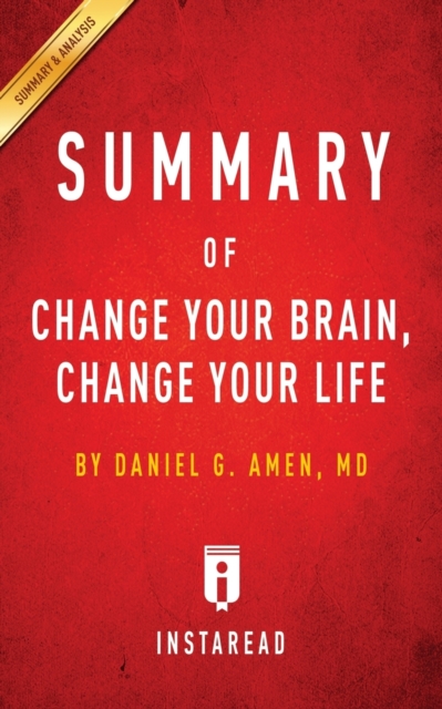 Summary of Change Your Brain, Change Your Life : by Daniel G. Amen - Includes Analysis, Paperback / softback Book