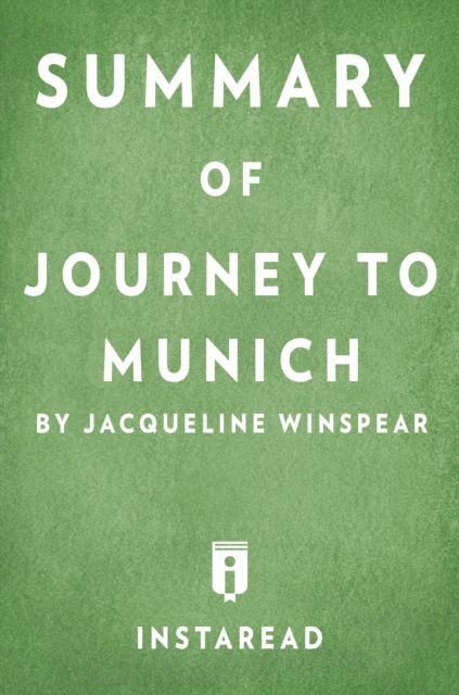 Summary of Journey to Munich : by Jacqueline Winspear | Includes Analysis, EPUB eBook