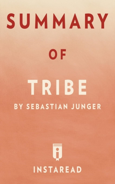 Summary of Tribe : By Sebastian Junger - Includes Analysis, Paperback / softback Book