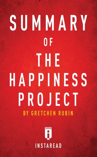 Summary of The Happiness Project : by Gretchen Rubin - Includes Analysis, Paperback / softback Book