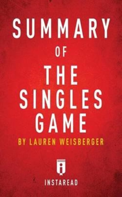 Summary of the Singles Game : By Lauren Weisberger Includes Analysis, Paperback / softback Book