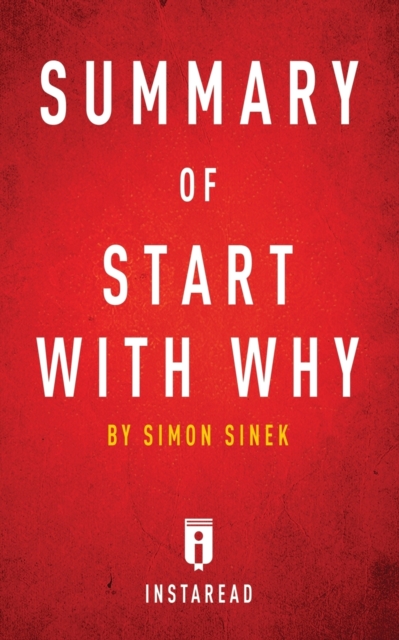 Summary of Start with Why : by Simon Sinek - Includes Analysis, Paperback / softback Book