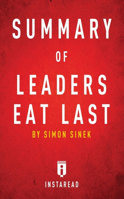 Summary of Leaders Eat Last : by Simon Sinek - Includes Analysis, Paperback / softback Book