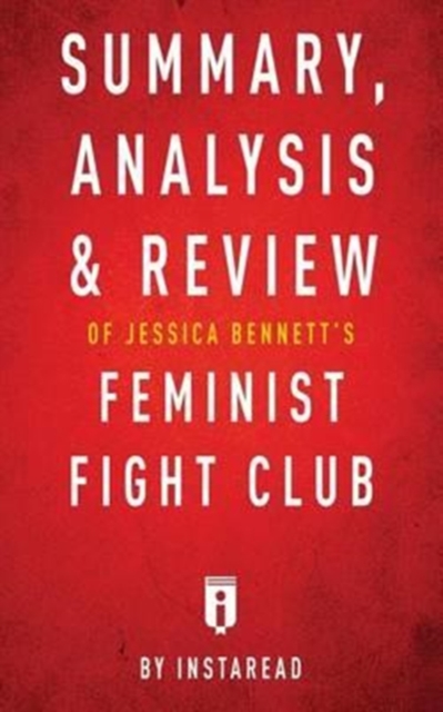 Summary, Analysis & Review of Jessica Bennett's Feminist Fight Club by Instaread, Paperback / softback Book