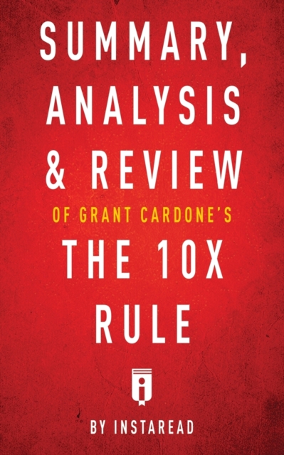Summary, Analysis & Review of Grant Cardone's the 10x Rule by Instaread, Paperback / softback Book