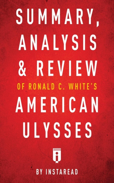 Summary, Analysis & Review of Ronald C. White's American Ulysses by Instaread, Paperback / softback Book