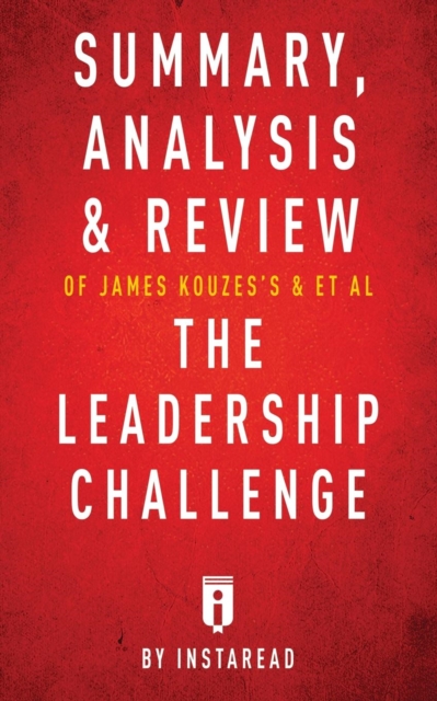 Summary, Analysis & Review of James Kouzes's & Barry Posner's the Leadership Challenge by Instaread, Paperback / softback Book