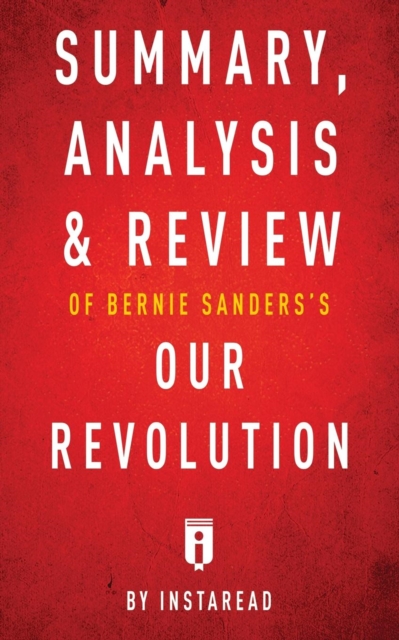 Summary, Analysis & Review of Bernie Sanders's Our Revolution by Instaread, Paperback / softback Book