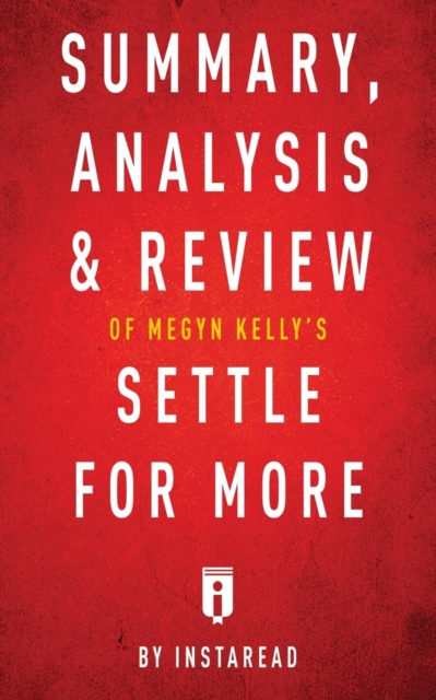 Summary, Analysis & Review of Megyn Kelly's Settle for More by Instaread, Paperback / softback Book