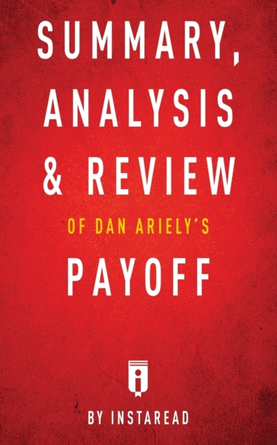 Summary, Analysis & Review of Dan Ariely's Payoff by Instaread, Paperback / softback Book