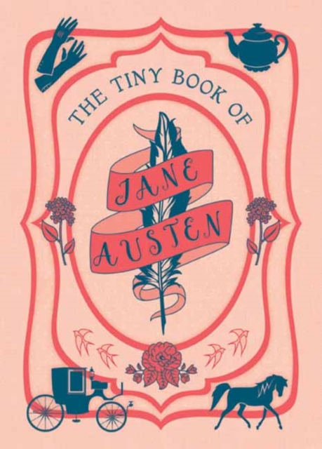 The Tiny Book of Jane Austen : Tiny Book, Hardback Book