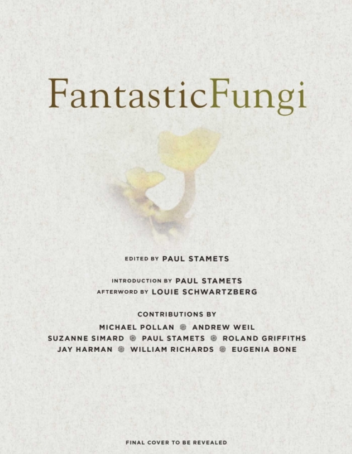 Fantastic Fungi : How Mushrooms Can Heal, Shift Consciousness, and Save the Planet, Hardback Book
