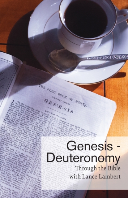 Through the Bible with Lance Lambert : Genesis - Deuteronomy, Paperback / softback Book
