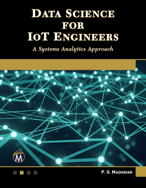 Data Science for IoT Engineers : A Systems Analytics Approach, PDF eBook