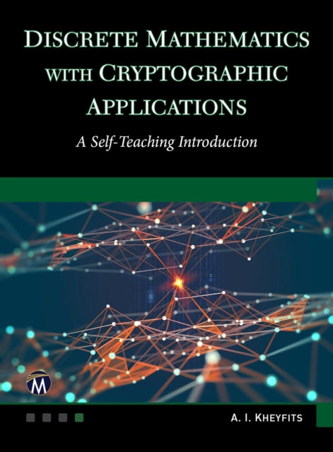 Discrete Mathematics With Cryptographic Applications : A Self-Teaching Introduction, Hardback Book