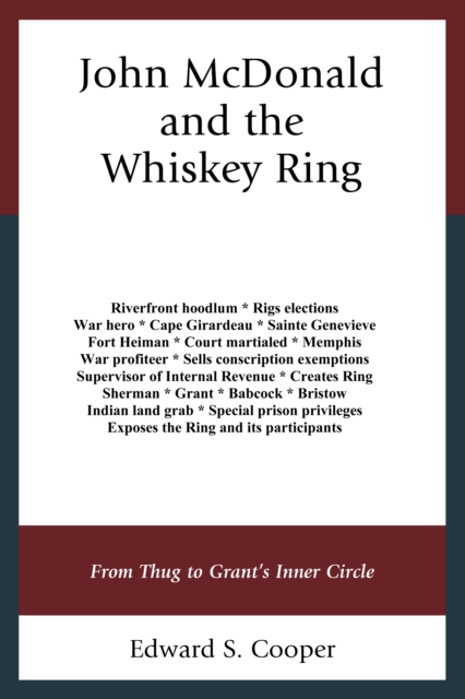 John McDonald and the Whiskey Ring : From Thug to Grant's Inner Circle, Hardback Book