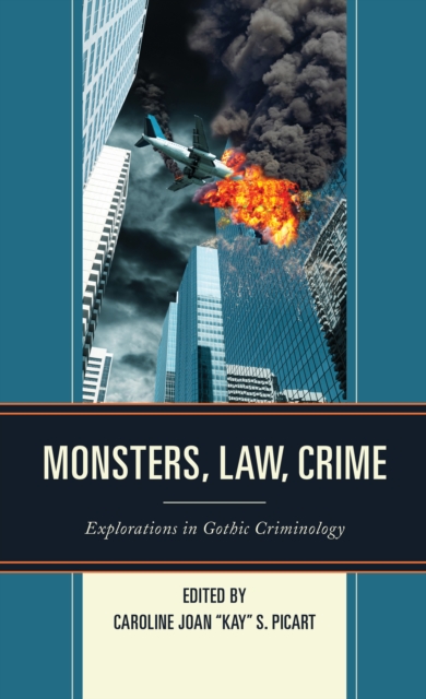 Monsters, Law, Crime : Explorations in Gothic Criminology, Hardback Book