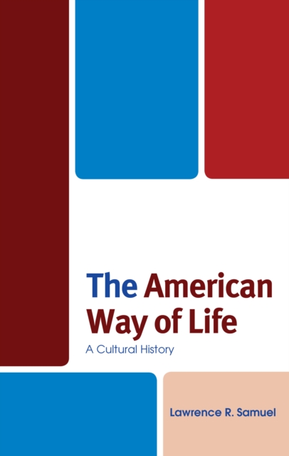The American Way of Life : A Cultural History, Hardback Book