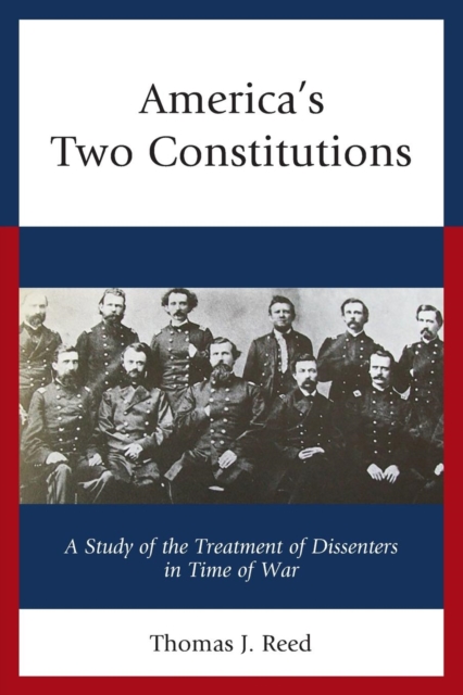America's Two Constitutions : A Study of the Treatment of Dissenters in Time of War, Paperback / softback Book