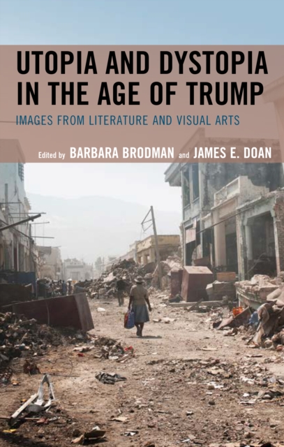 Utopia and Dystopia in the Age of Trump : Images from Literature and Visual Arts, Hardback Book