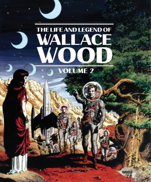 The Life And Legend Of Wallace Wood Volume 2, Hardback Book