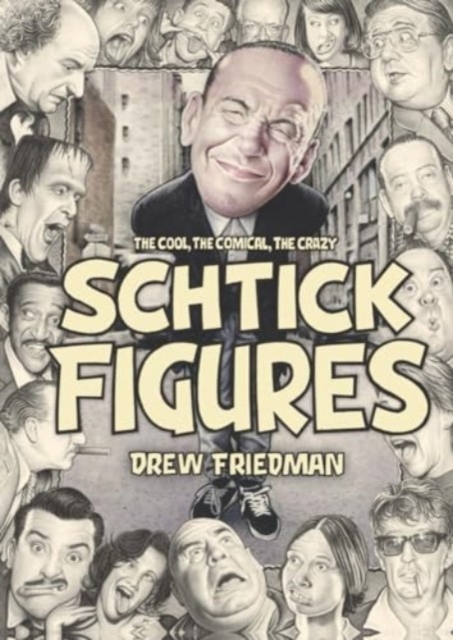 Shtick Figures : The Cool, the Comical, the Crazy, Hardback Book