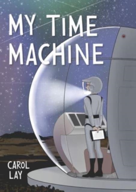 My Time Machine : A Graphic Novel, Hardback Book