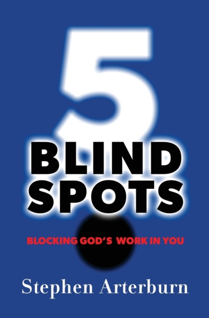 5 Blind Spots : Blocking God's Work in You, Paperback / softback Book