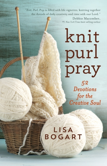 Knit, Purl, Pray : 52 Devotions for the Creative Soul, Paperback / softback Book
