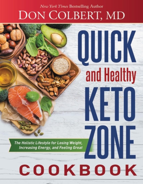 Quick and Healthy Keto Zone Cookbook : The Holistic Lifestyle for Losing Weight, Increasing Energy, and Feeling Great, Hardback Book