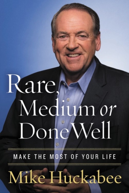 Rare, Medium, or Done Well : Make the Most of Your Life, Hardback Book