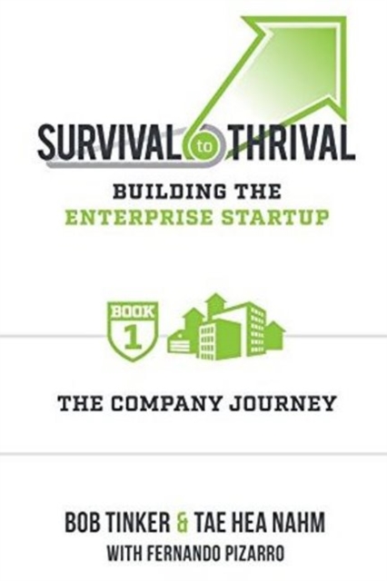 Survival to Thrival : Building the Enterprise Startup: The Company Journey -- Book 1, Hardback Book