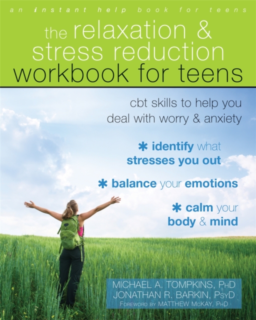 The Relaxation and Stress Reduction Workbook for Teens : CBT Skills to Help You Deal with Worry and Anxiety, Paperback / softback Book
