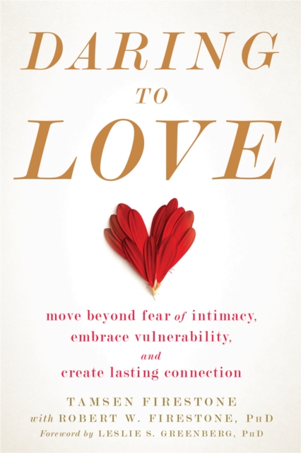 Daring to Love : Move Beyond Fear of Intimacy, Embrace Vulnerability, and Create Lasting Connection, Paperback / softback Book