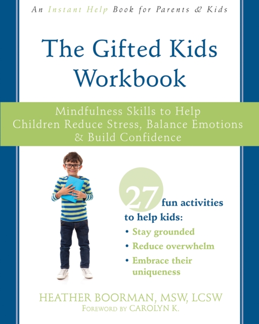 The Gifted Kids Workbook : Mindfulness Skills to Help Children Reduce Stress, Balance Emotions, and Build Confidence, Paperback / softback Book