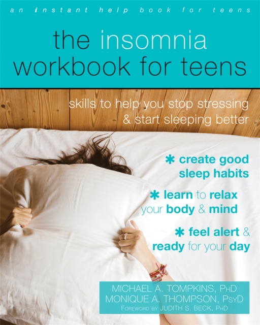 The Insomnia Workbook for Teens : Skills to Help You Stop Stressing and Start Sleeping Better, Paperback / softback Book