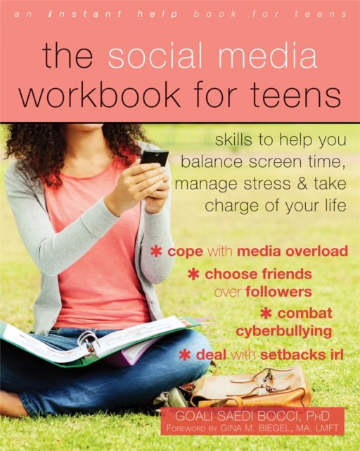 The Social Media Workbook for Teens : Skills to Help You Balance Screen Time, Manage Stress, and Take Charge of Your Life, Paperback / softback Book