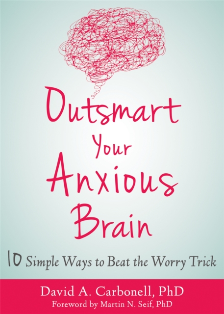 Outsmart Your Anxious Brain, Paperback / softback Book