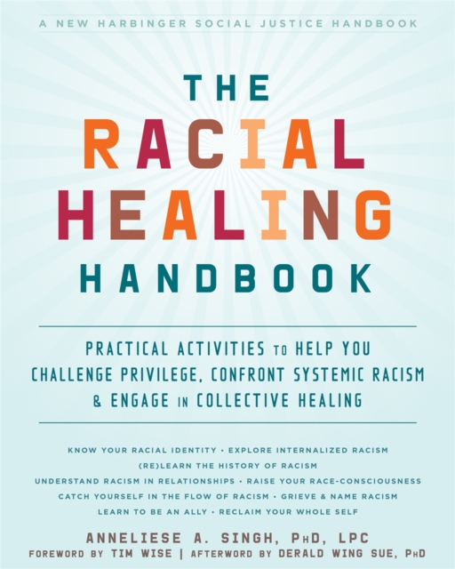 The Racial Healing Handbook : Practical Activities to Help You Challenge Privilege, Confront Systemic Racism, and Engage in Collective Healing, Hardback Book
