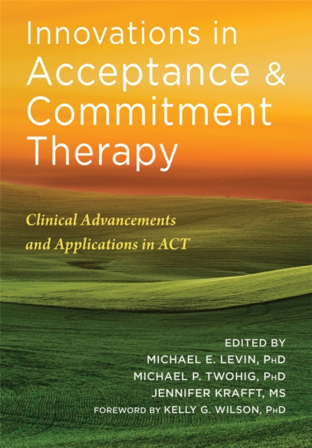 Innovations in Acceptance and Commitment Therapy : Clinical Advancements and Applications in ACT, Paperback / softback Book