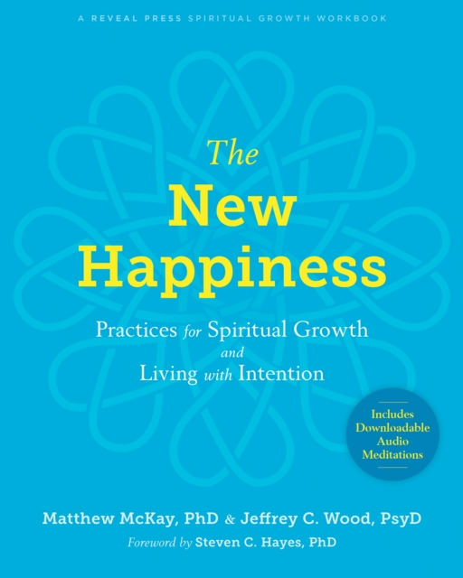 New Happiness : Practices for Spiritual Growth and Living with Intention, PDF eBook