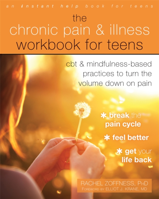 The Chronic Pain and Illness Workbook for Teens : CBT and Mindfulness-Based Practices to Turn the Volume Down on Pain, Paperback / softback Book