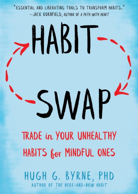 Habit Swap : Mindfulness Skills to Change Habits for Good, Paperback / softback Book