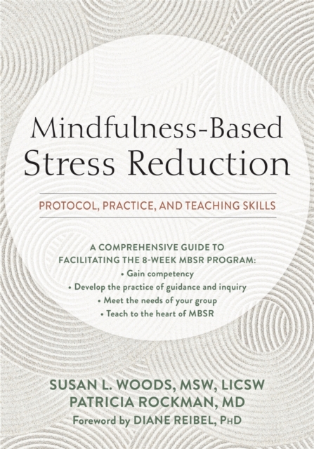 Mindfulness-Based Stress Reduction : Protocol, Practice, and Teaching Skills, Paperback / softback Book