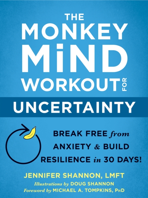 The Monkey Mind Workout for Uncertainty : Break Free from Anxiety and Build Resilience in 30 Days!, Paperback / softback Book