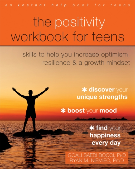 The Positivity Workbook for Teens : Skills to Help You Increase Optimism, Resilience, and a Growth Mindset, Paperback / softback Book