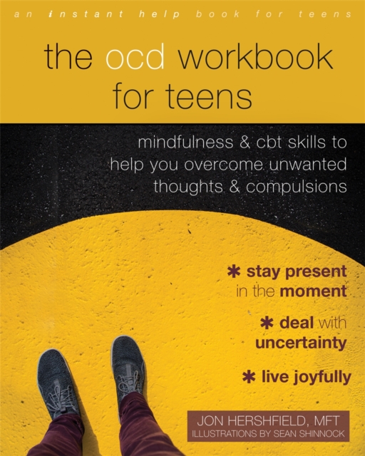 The OCD Workbook for Teens : Mindfulness and CBT Skills to Help You Overcome Unwanted Thoughts and Compulsions, Paperback / softback Book