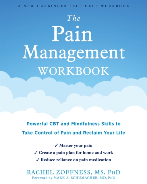 The Pain Management Workbook : Powerful CBT and Mindfulness Skills to Take Control of Pain and Reclaim Your Life, Paperback / softback Book