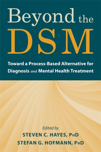 Beyond the DSM : Toward a Process-Based Alternative for Diagnosis and Mental Health Treatment, Paperback / softback Book